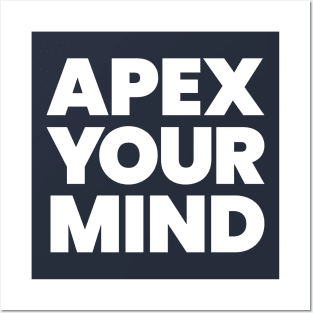 Apex Your Mind Posters and Art